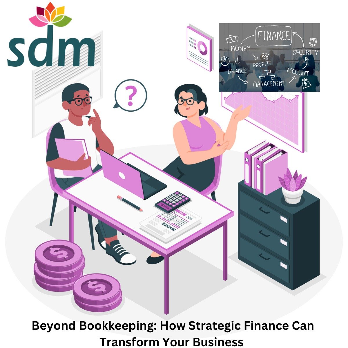 Beyond Bookkeeping: How Strategic Finance Can Transform Your Business